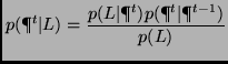 $\displaystyle p(\P^t\vert L) = \frac{p(L\vert\P^t)p(\P^t\vert\P^{t-1})}{p(L)}$