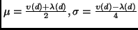 $ \mu = \frac{\upsilon(d)
+ \lambda(d)}{2}, \sigma = \frac{\upsilon(d) - \lambda(d)}{4}$