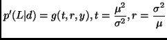 $\displaystyle p^{\prime}(L\vert d) = g(t, r, y), t = \frac{\mu^2}{\sigma^2}, r =
\frac{\sigma^2}{\mu}$