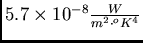 $5.7 \times 10^{-8} \frac{W}{m^2 \cdot
{}^oK^4}$