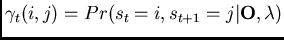 $\gamma_t(i,j) = Pr(s_t=i,
s_{t+1}=j\vert{\bf O},\lambda)$
