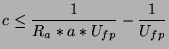 $\displaystyle c\le \frac{1}{R_a*a*U_{fp}}-\frac{1}{U_{fp}}$