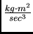 $\frac{kg \cdot m^2}{sec^3}$