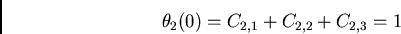 \begin{displaymath}
\theta_ 2(0)=C_{2,1}+C_{2,2}+C_{2,3}=1
\\
\end{displaymath}