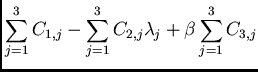 $\displaystyle \sum_{j=1}^{3} C_{1,j} - \sum_{j=1}^{3} C_{2,j} \lambda_j + \beta\sum_{j=1}^{3} C_{3,j}$