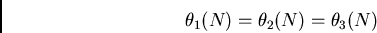 \begin{displaymath}
\theta_1(N) = \theta_2(N) = \theta_3(N)
\end{displaymath}