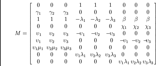\begin{displaymath}
M = \left[ \begin{array}{ccccccccc}
0 & 0 & 0 & 1 & 1 & 1 & ...
...lambda_2\!\!&\!\!\upsilon_{3}\lambda_3\!\!
\end{array} \right]
\end{displaymath}