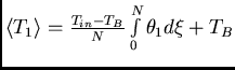 $\langle T_1 \rangle = \frac{T_{in} - T_B}{N}\int\limits_0^N \theta_ 1d\xi+T_B$